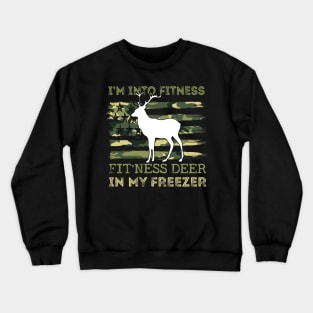 Hunting I'm Into Fitness Fit'ness Deer In My Freezer USA FLAG Crewneck Sweatshirt